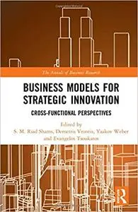 Business Models for Strategic Innovation: Cross-Functional Perspectives