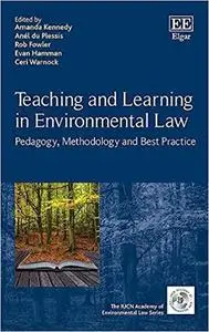 Teaching and Learning in Environmental Law: Pedagogy, Methodology and Best Practice