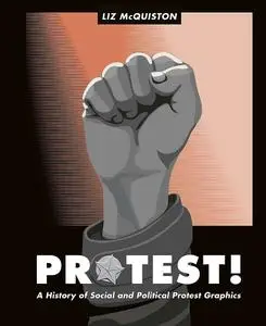 Protest!: A History of Social and Political Protest Graphics (UK Edition)