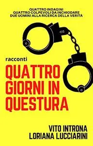 Quattro giorni in Questura: Quattro indagini, quattro colpevoli da inchiodare