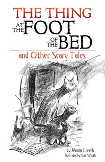 «The Thing at the Foot of the Bed and Other Scary Tales» by Maria Leach