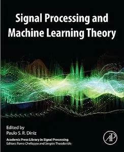 Signal Processing and Machine Learning Theory