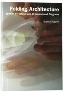 Folding Architecture: Spatial, Structural and Organizational Diagrams