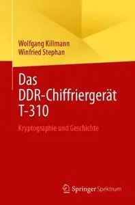 Das DDR-Chiffriergerät T-310: Kryptographie und Geschichte