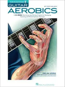 Guitar Aerobics: A 52-Week, One-Lick-Per-Day Workout Program for Developing, Improving & Maintaining Guitar Technique