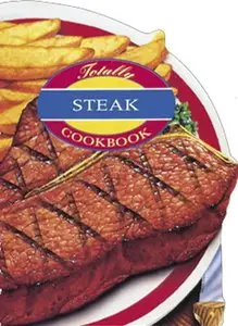 Totally Steak Cookbook