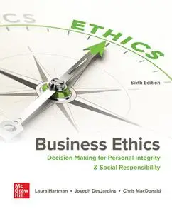 Business Ethics: Decision Making for Personal Integrity & Social Responsibility, 6th Edition