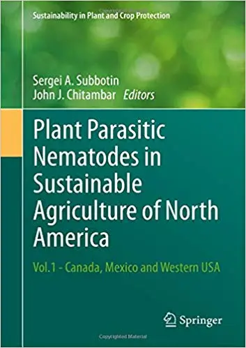 Plant Parasitic Nematodes in Sustainable Agriculture of North America: Vol.1 - Canada, Mexico and Western USA