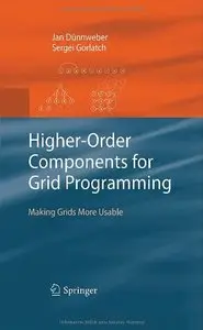 Higher-Order Components for Grid Programming: Making Grids More Usable (repost)