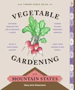 The Timber Press Guide to Vegetable Gardening in the Mountain States (Regional Vegetable Gardening)