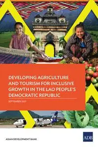 «Developing Agriculture and Tourism for Inclusive Growth in the Lao People’s Democratic Republic» by Asian Development B