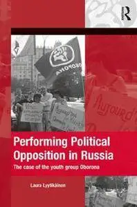 Performing Political Opposition in Russia : The Case of the Youth Group Oborona