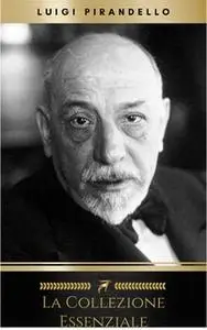 «La Collezione Essenziale» by Luigi Pirandello