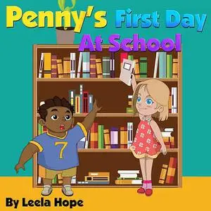 «Penny's First Day At School» by Leela Hope