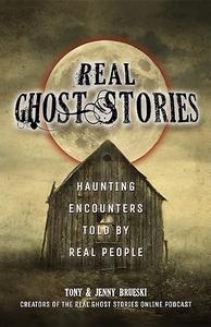 Real Ghost Stories: Haunting Encounters Told by Real People