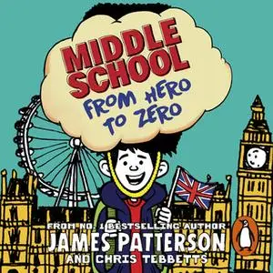 «Middle School: From Hero to Zero» by James Patterson