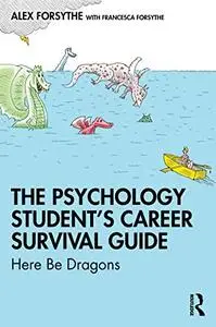 The Psychology Student’s Career Survival Guide: Here Be Dragons