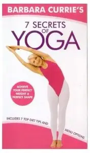 Barbara Currie - 7 Secrets of Yoga
