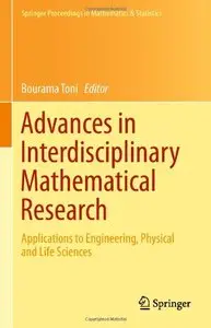 Advances in Interdisciplinary Mathematical Research: Applications to Engineering, Physical and Life Sciences
