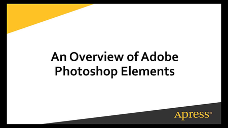 Photo Editing Basics with Adobe Photoshop Elements: Improving, Enhancing, and Retouching Images