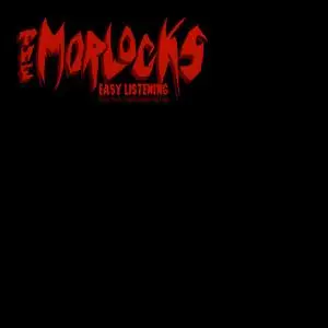 The Morlocks - Easy Listening For The Underachiever (2006) {Go Down Records ‎GOD027, Expanded Reissue rel 2008}