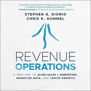Revenue Operations: A New Way to Align Sales & Marketing, Monetize Data, and Ignite Growth [Audiobook]