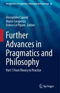 Further Advances in Pragmatics and Philosophy: Part 1 From Theory to Practice (Repost)