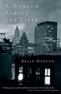 «A Window Across the River» by Brian Morton