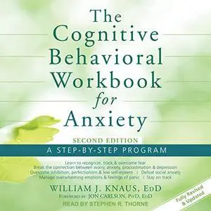 The Cognitive Behavioral Workbook for Anxiety (Second Edition): A Step-by-Step Program