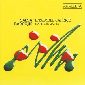 Matthias Maute, Ensemble Caprice - Salsa Baroque (2010)