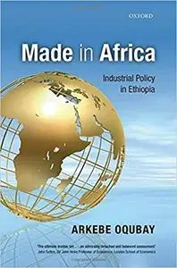 Made in Africa: Industrial Policy in Ethiopia