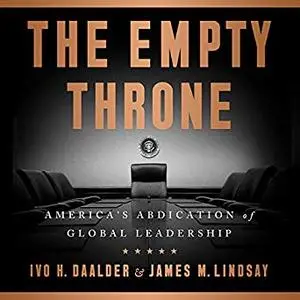 The Empty Throne: America's Abdication of Global Leadership [Audiobook]