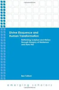 Divine Eloquence and Human Transformation (Emerging Scholars)