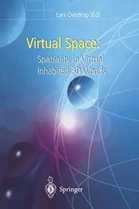Virtual Space: Spatiality in Virtual Inhabited 3D Worlds (Repost)