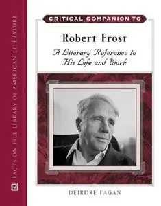 Critical Companion to Robert Frost: A Literary Reference to His Life And Work