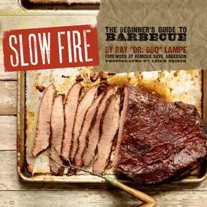 Slow Fire: The Beginner's Guide to Lip-Smacking Barbecue