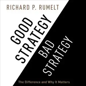 Good Strategy/Bad Strategy: The Difference and Why It Matters (Audiobook)