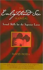 The Enlightened Sex Manual: Sexual Skills for the Superior Lover