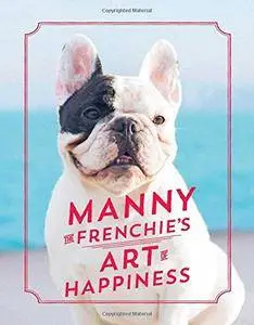 Manny the Frenchie's Art of Happiness