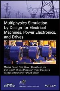 Multiphysics Simulation by Design for Electrical Machines, Power Electronics and Drives