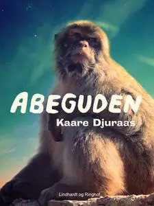 «Abeguden» by Kaare Djuraas