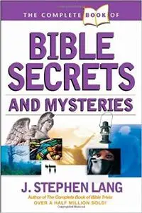 The Complete Book of Bible Secrets and Mysteries