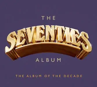 Various Artists - The Seventies Album: The Album Of The Decade [3CD] (2015)