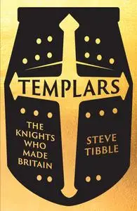 Templars: The Knights Who Made Britain