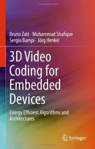 3D Video Coding for Embedded Devices: Energy Efficient Algorithms and Architectures (Repost)