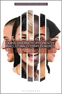 Doing Diversity Differently in a Culturally Complex World: Critical Perspectives on Multicultural Education