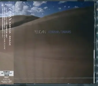 Pelican - Ataraxia/Taraxis (2012) (Japanese DYMC-159)