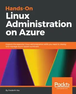 Hands-On Linux Administration on Azure: Explore the essential Linux administration skills you need to deploy and manage Azure..