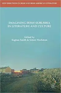 Imagining Irish Suburbia in Literature and Culture
