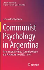 Communist Psychology in Argentina: Transnational Politics, Scientific Culture and Psychotherapy (1935-1991)
